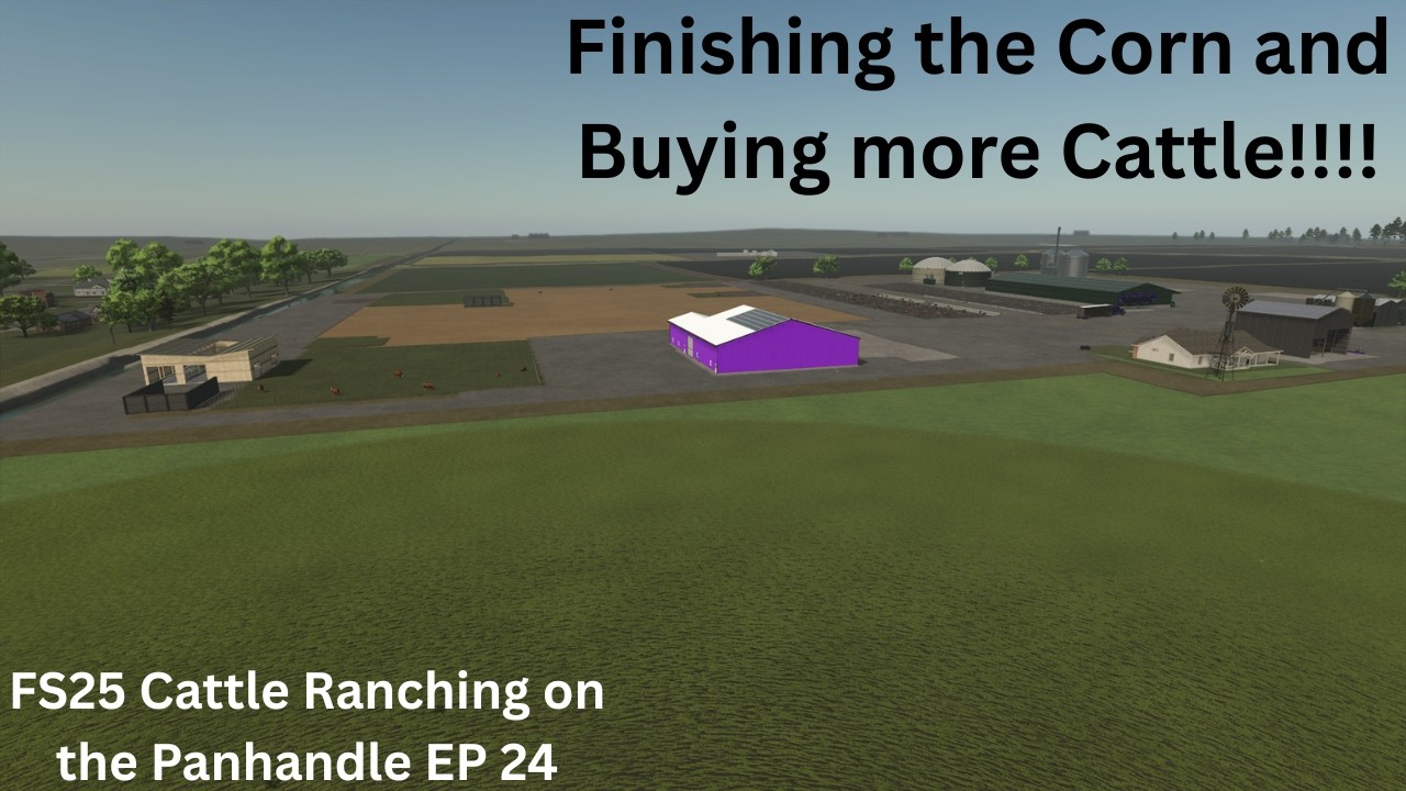 FS25 Ranching Series Building a Beef Cattle Ranch on The Panhandle EP 24 Finishing the Corn.