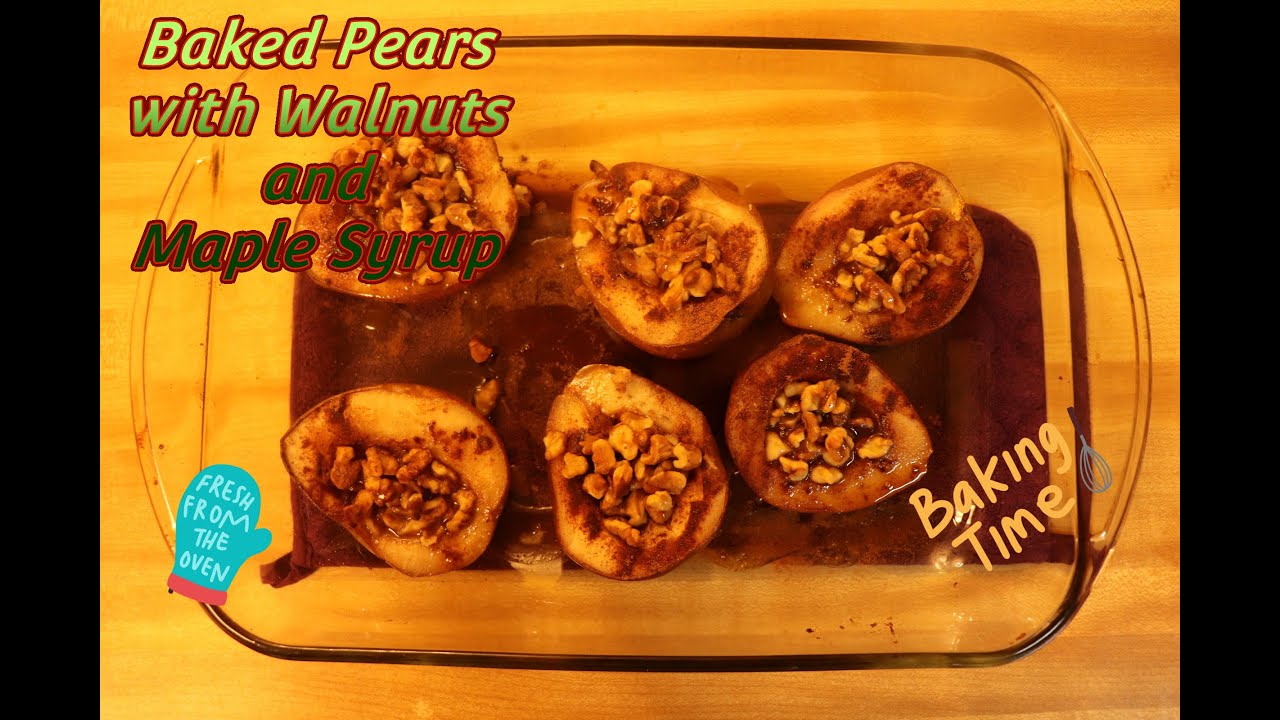 Baked Pears with Walnuts and Maple Syrup