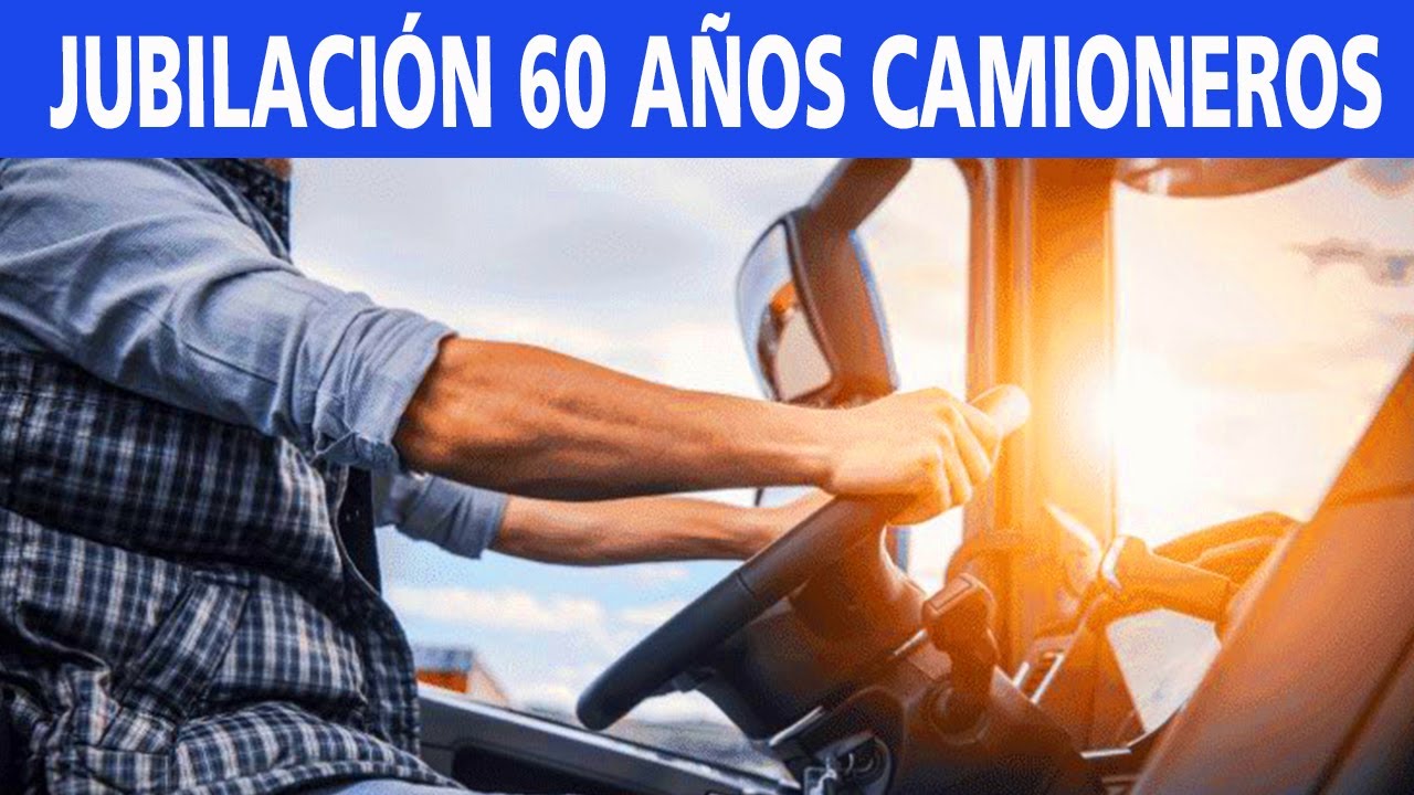 ✅JUBILACION ANTICIPADA para los CAMIONEROS, CONDUCTORES PROFESIONALES, TAXISTAS,…
