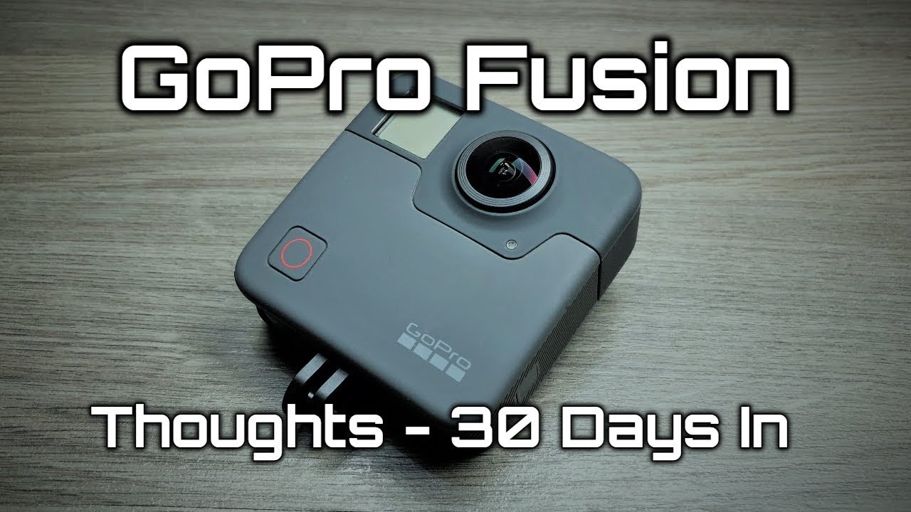 GoPro Fusion Review | Thoughts after 30 days