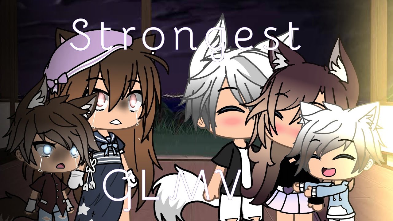Strongest / / GLMV / / Gacha life / / LillyTheWolfie / / Read Description  / /