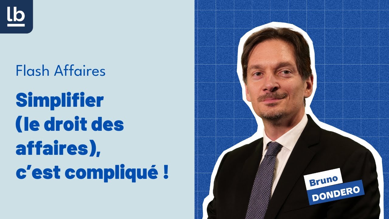 [Flash Affaires] #3  Simplifier (le droit des affaires), c'est compliqué !