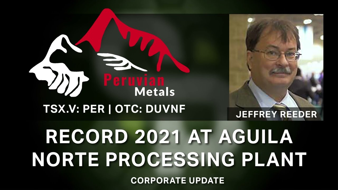 Peruvian Metals: Record 2021 at Aguila Norte Processing Plant