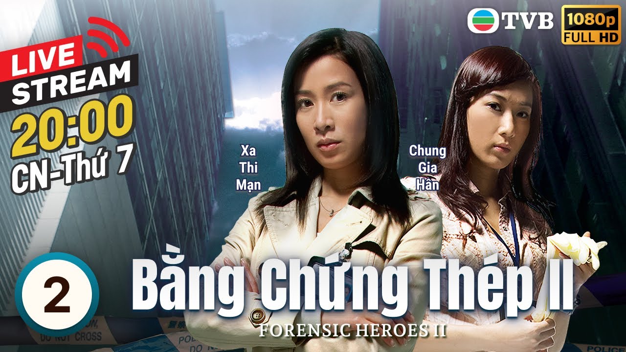 [LIVE] Xa Thi Mạn | Phim TVB Bằng Chứng Thép II (Forensic Heroes II) 2/30 | Âu Dương Chấn Hoa | 2008