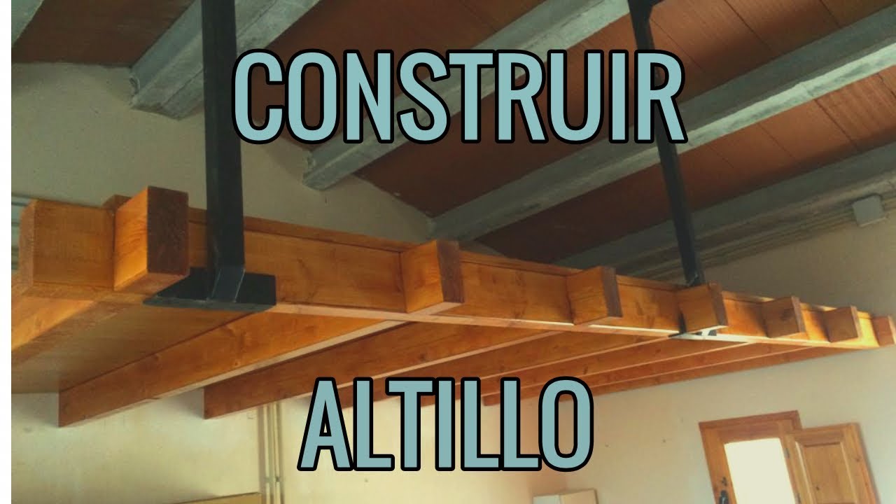 As&iacute; CONSTRU&Iacute; mi ENTREPISO o ALTILLO de MADERA