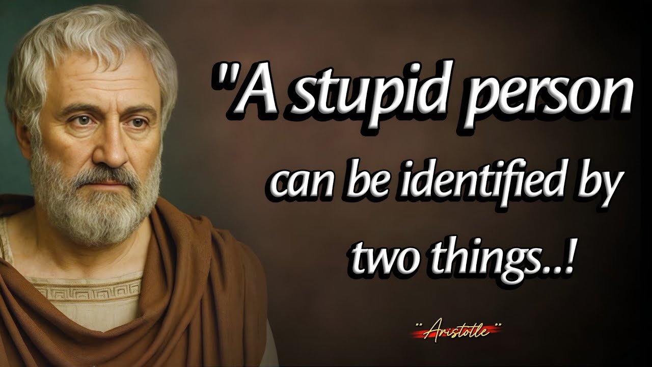 A Stupid Person can be Identified By Only Two Things | Aristotle Quotes With Deep Life Lessons 