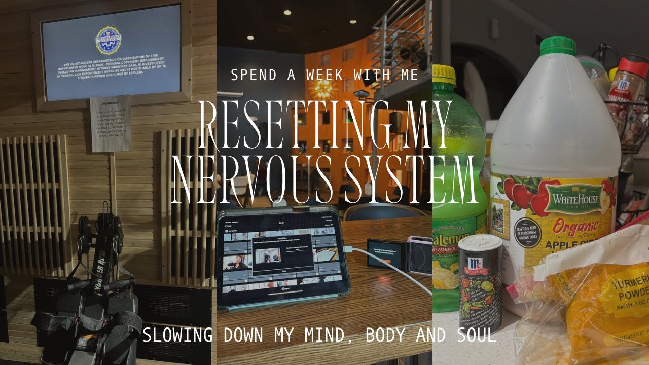 Spend a Week w/ Me Resetting My Nervous System: Slowing Down My Mind, Body and Soul !