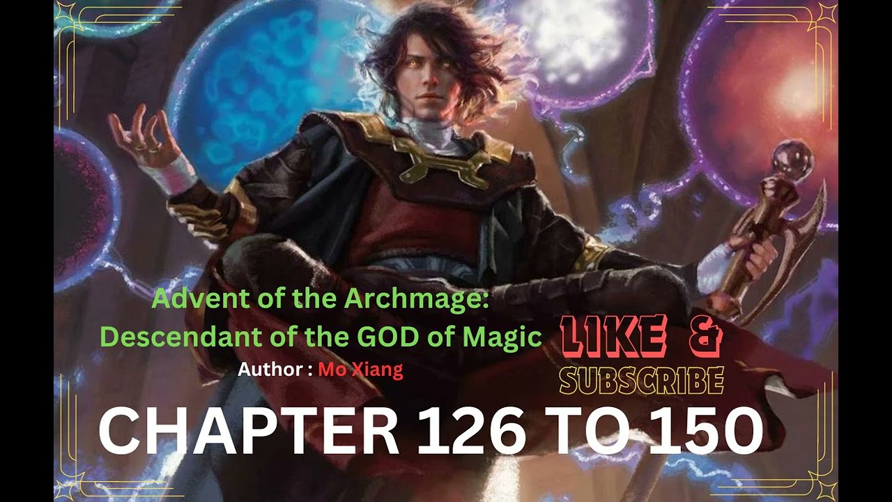 (126~150) Advent of the Archmage : Descendant of the GOD mage | FANTASY | NOVEL | ISEKAI