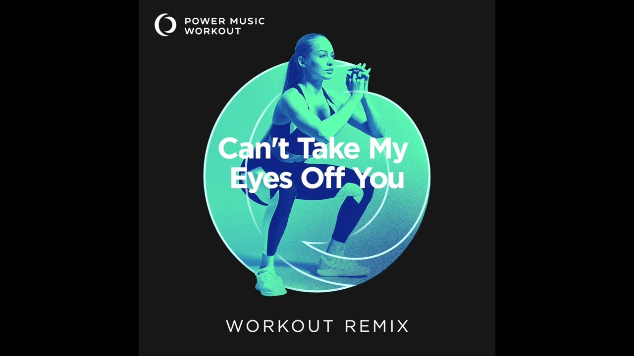 Can't Take My Eyes Off You (Workout Remix) by Power Music Workout