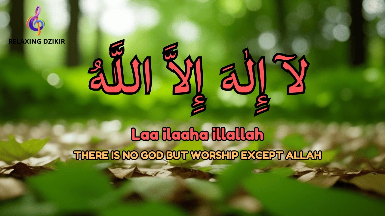 Daily Dzikir LAILAHAILLALLAH for Deep Relaxation