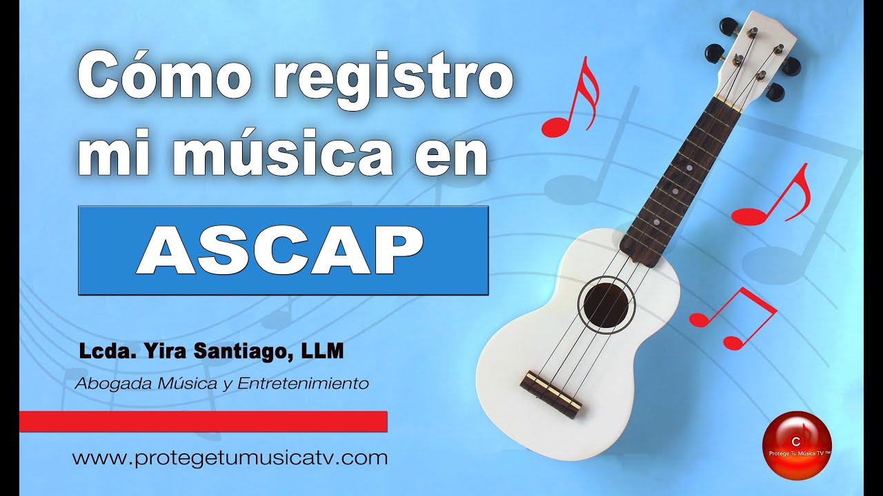 TUTORIAL ASCAP Cómo registro mis canciones en ASCAP | ABOGADO MUSICA