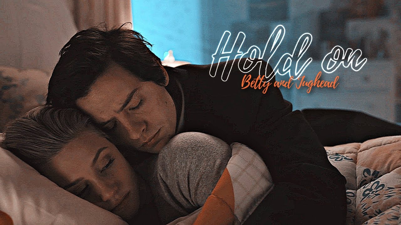 Betty & Jughead — Hold on/I still need you. [Riverdale]