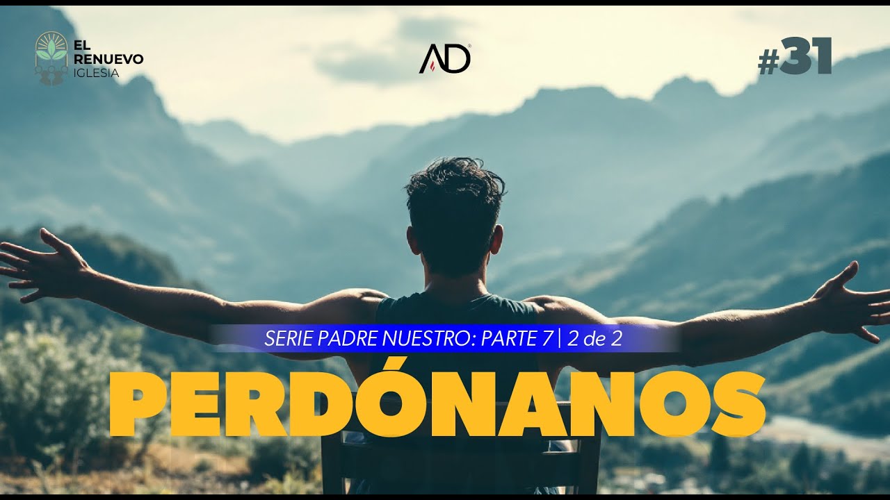 Serie: Perdónanos 2 de 2| Parte 7 | Pr. Alejandro Carranza #ElRenuevoIglesia #asambleasdedios