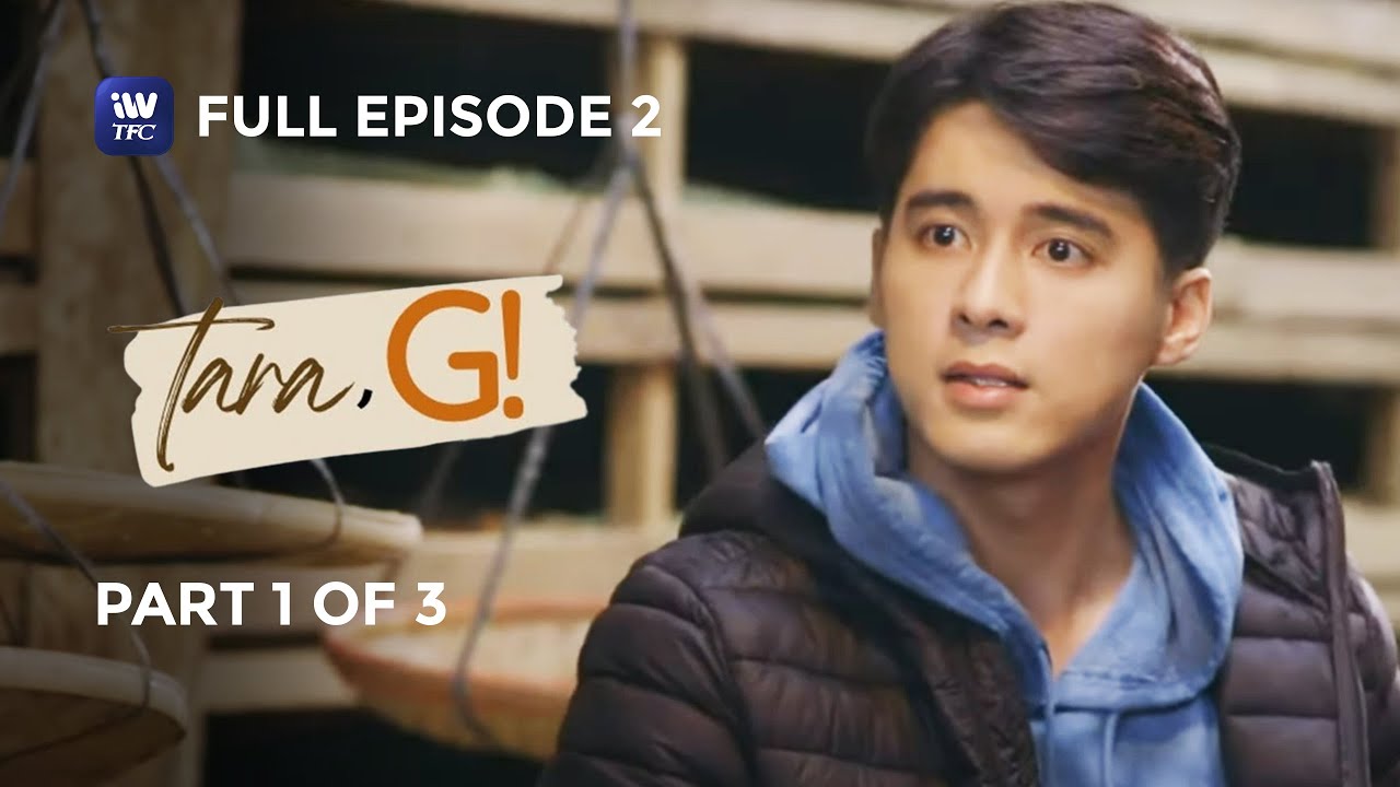 Tara, G! | Episode 2 | Part 1 of 3 | iWantTFC Originals Playback