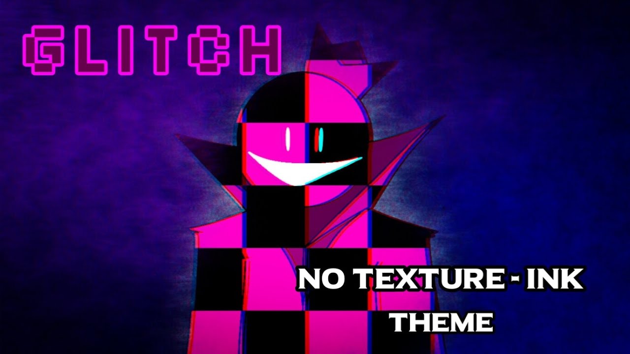 Glitch | No texture - INK theme