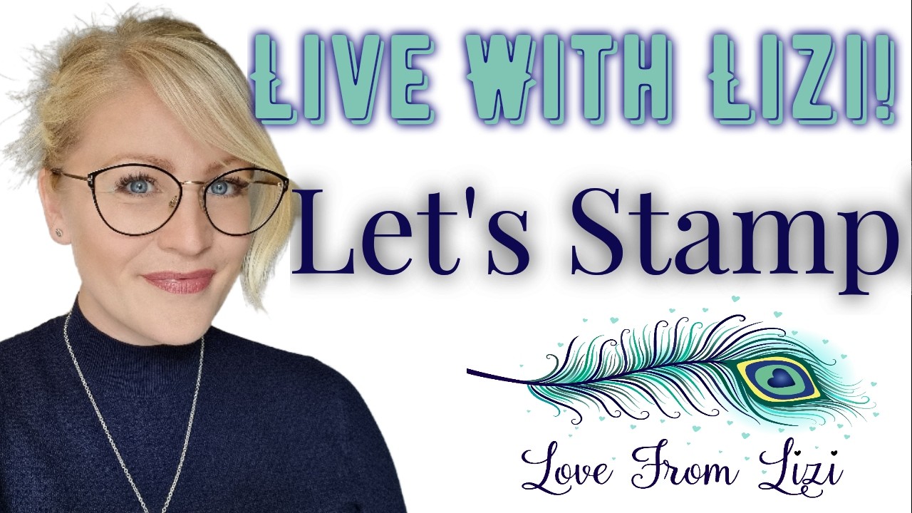 Live With Lizi - Let's Stamp! - Love From Lizi