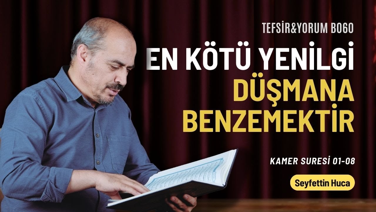 Kamer Suresi 01-08. Ayetler | Seyfettin Huca | Tefsir&Yorum B060