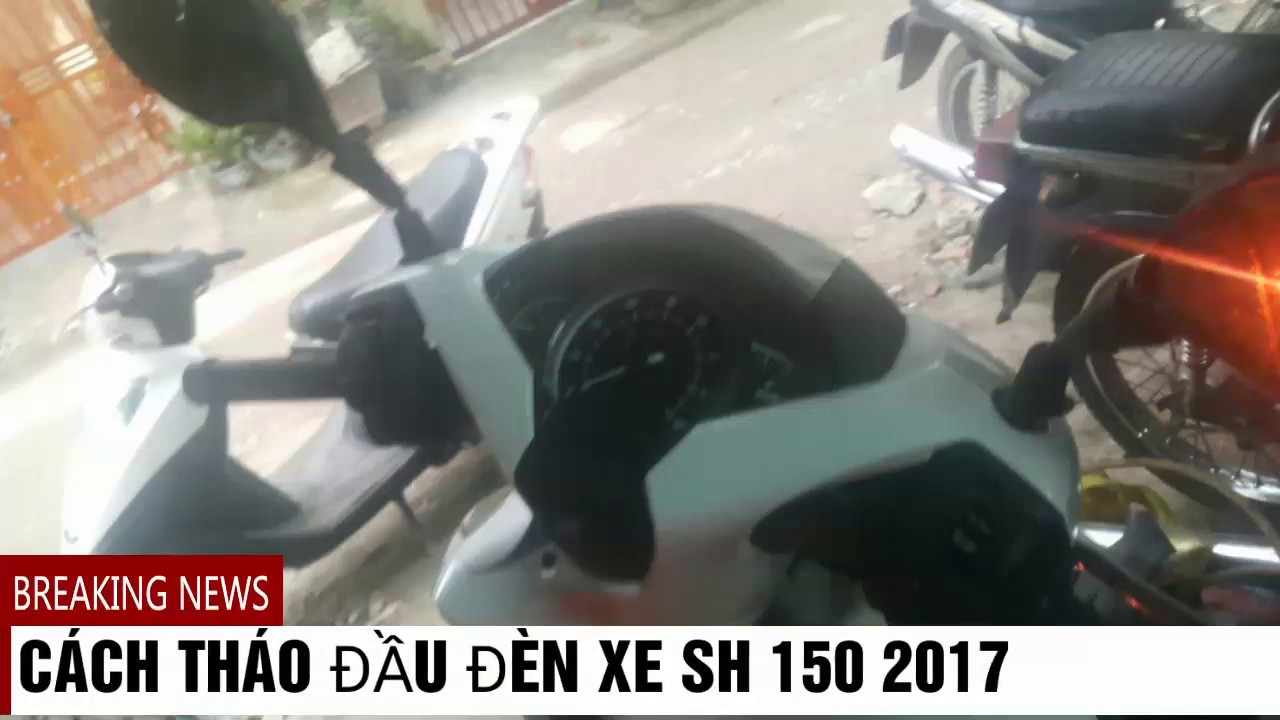 Cách tháo đầu đèn và mặt nạ xe SH 150 2017