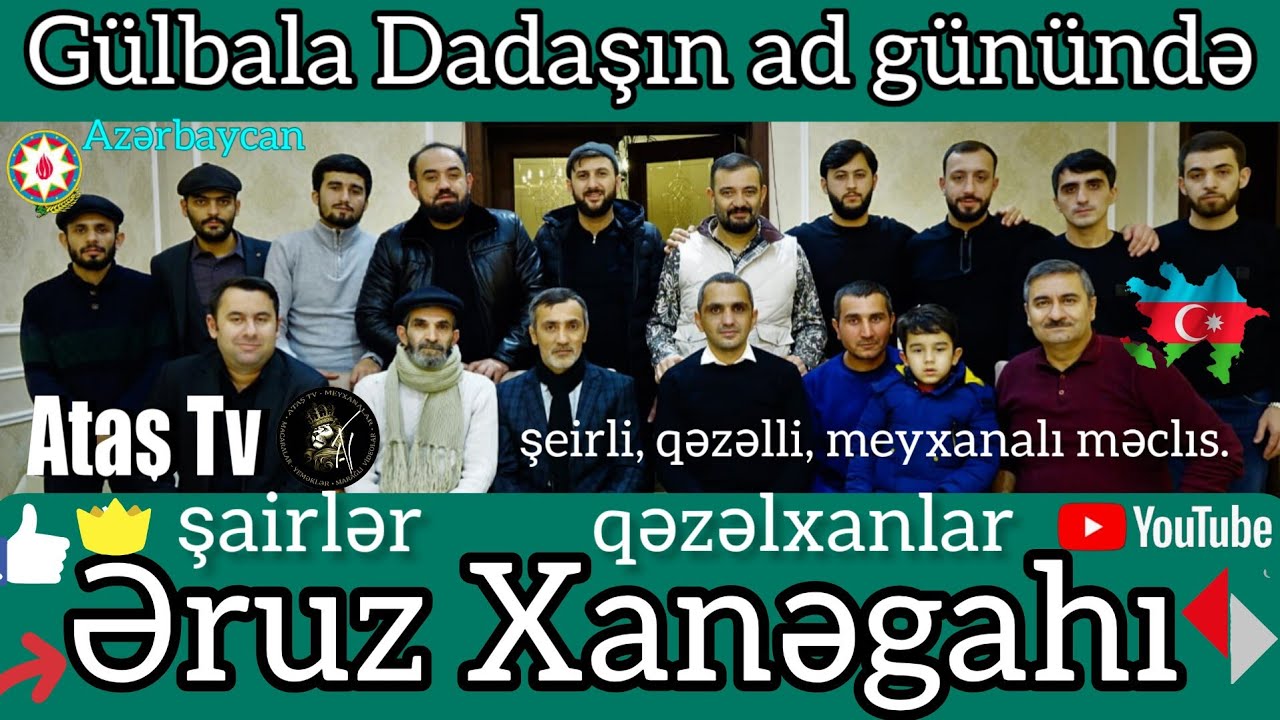 Ataş tv də Əruz Xanəgahı. Qəzəlxan Gülbala Dadaşın ad günü. Hacı Əbdül Fəqir, Pünhan, Hacı Səbuhi.