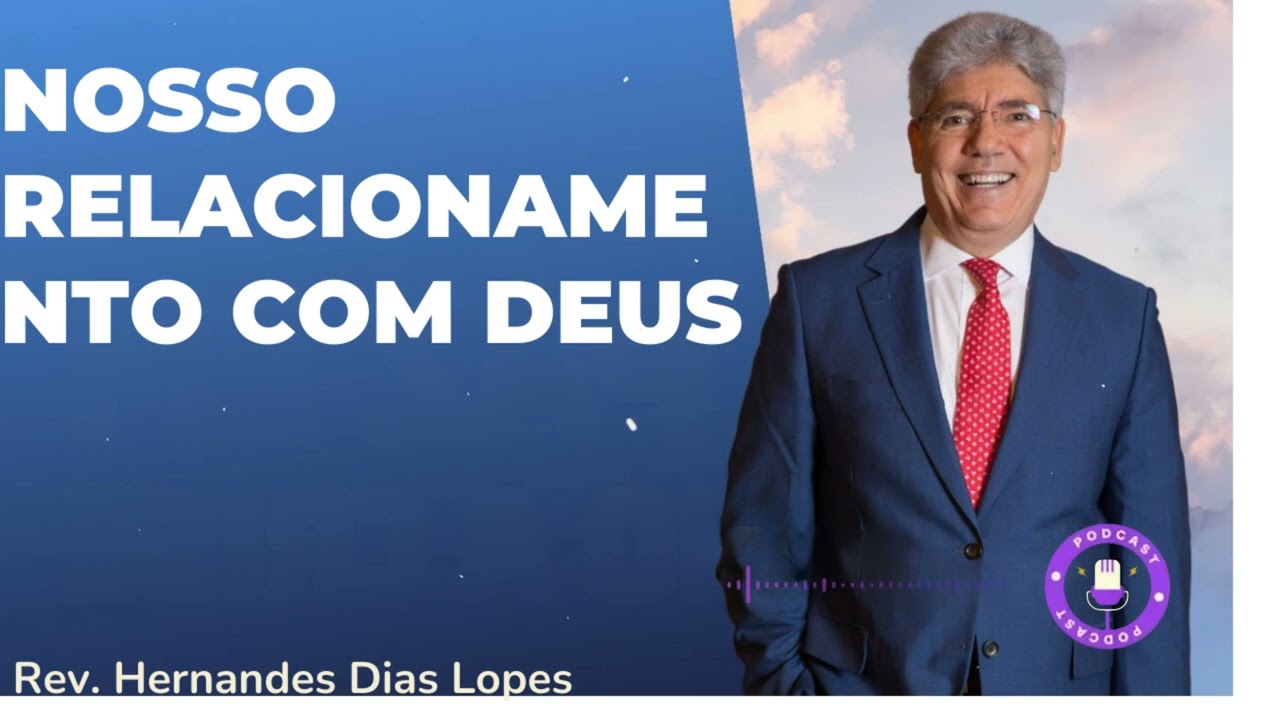 NOSSO RELACIONAMENTO COM DEUS   - Hernandes Dias Lopes