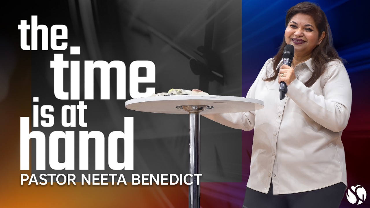 The Time Is At Hand | Pastor Neeta Benedict