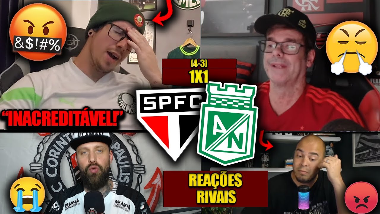 REAÇÕES dos RIVAIS FURIOSOS com a CLASSIFICAÇÃO do TRICOLOR -SÃO PAULO 4X3 ATLÉTICO NACIONAL [REACT]