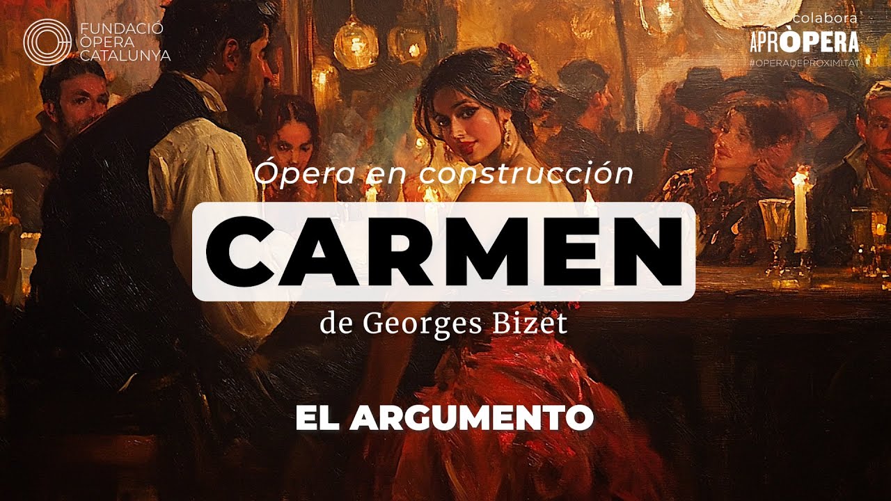 Òpera en construcció 24/25. CARMEN: Argumento (castellano)