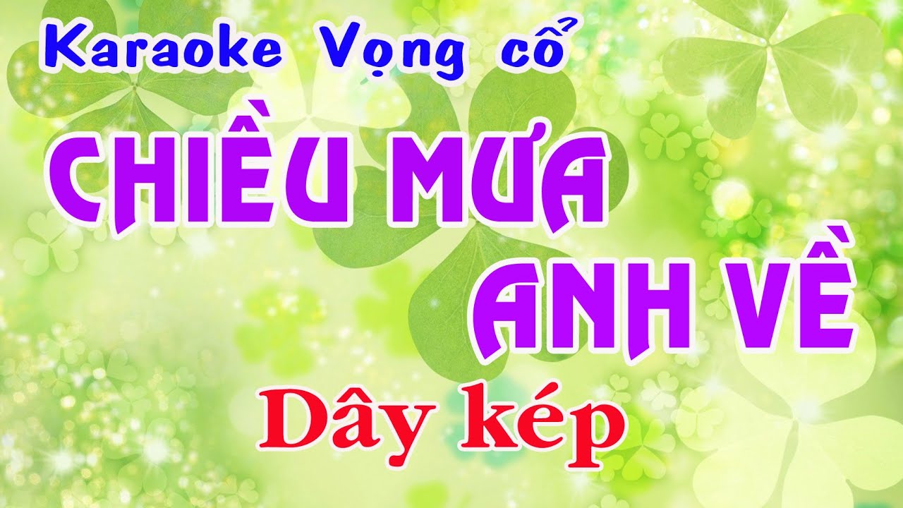 Karaoke vọng cổ CHIỀU MƯA ANH VỀ - DÂY KÉP