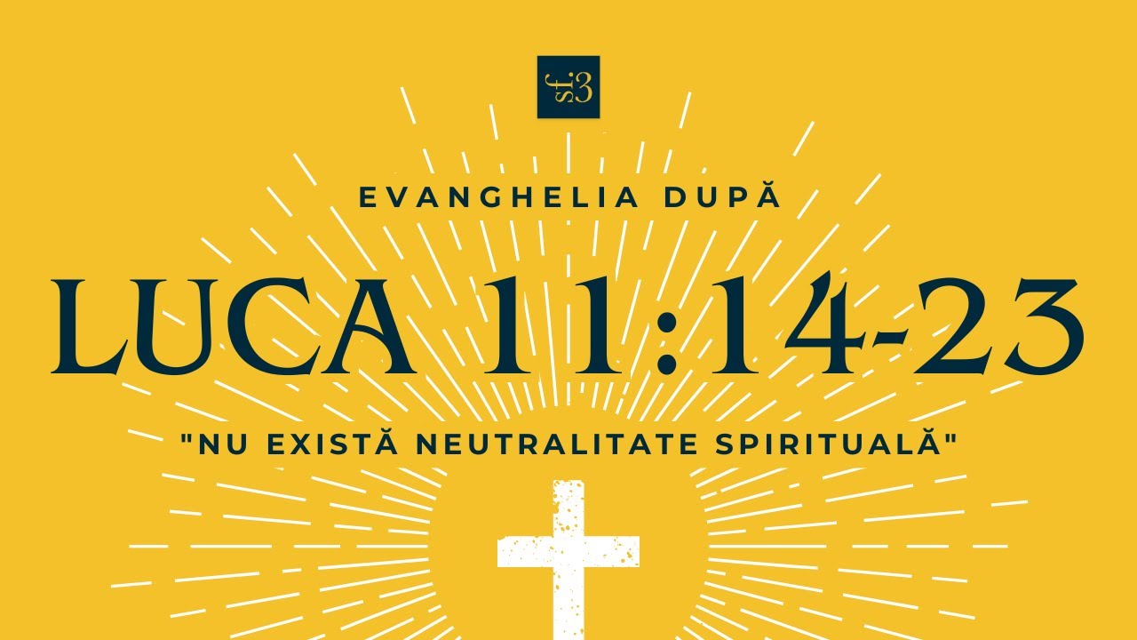 Luca 11:14-23 - Nu există neutralitate spirituală | Andrei Cuciuc