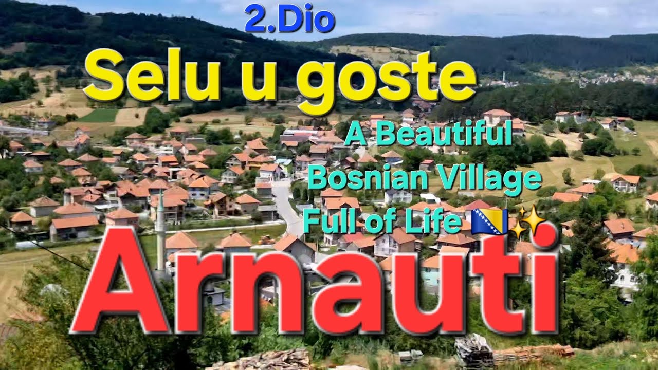 Dobro došli u Arnaute– A Beautiful Bosnian Village Full of Life 🇧🇦✨