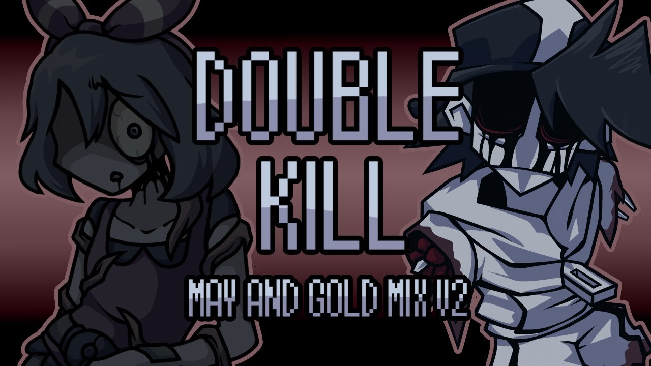Double Kill but May and Gold Sing It V2