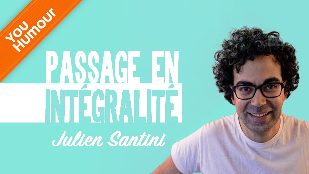 JULIEN SANTINI - Passage en intégralité