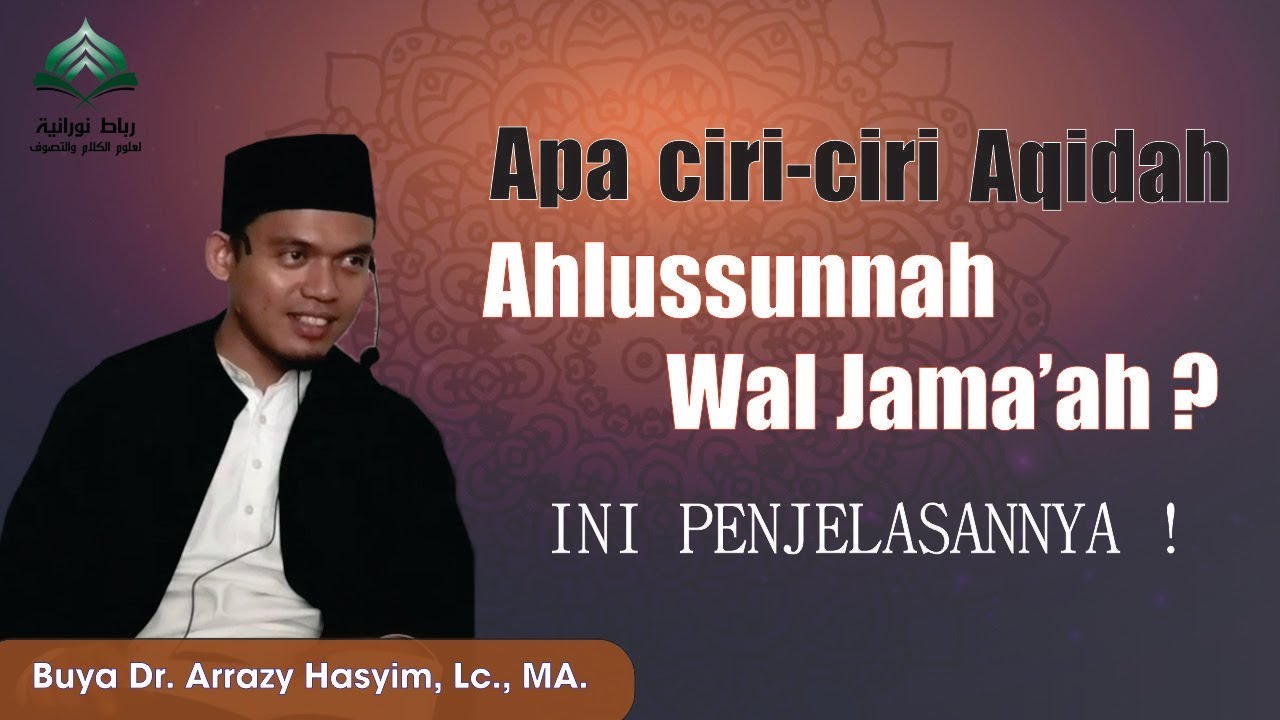 Dauroh Ahlussunnah Wal Jama'ah, Matan Aqidah Thahawiyah -Part 5- Buya Dr. Arrazy Hasyim, Lc., MA.