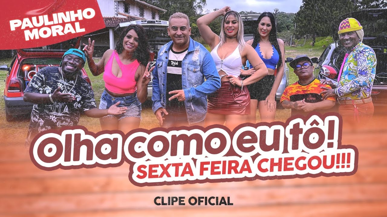 OLHA COMO EU TÔ, SEXTA FEIRA CHEGOU - PAULINHO MORAL (CLIPE OFICIAL)