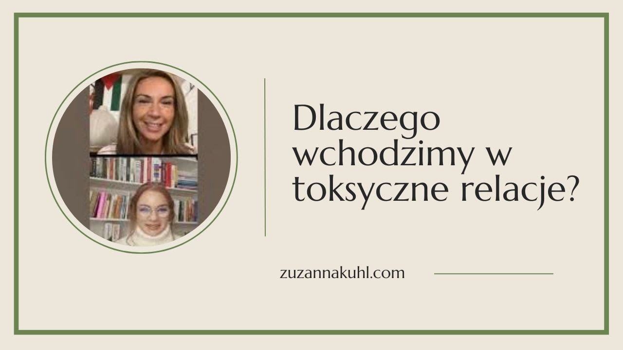 Dlaczego wchodzimy w toksyczne relacje?