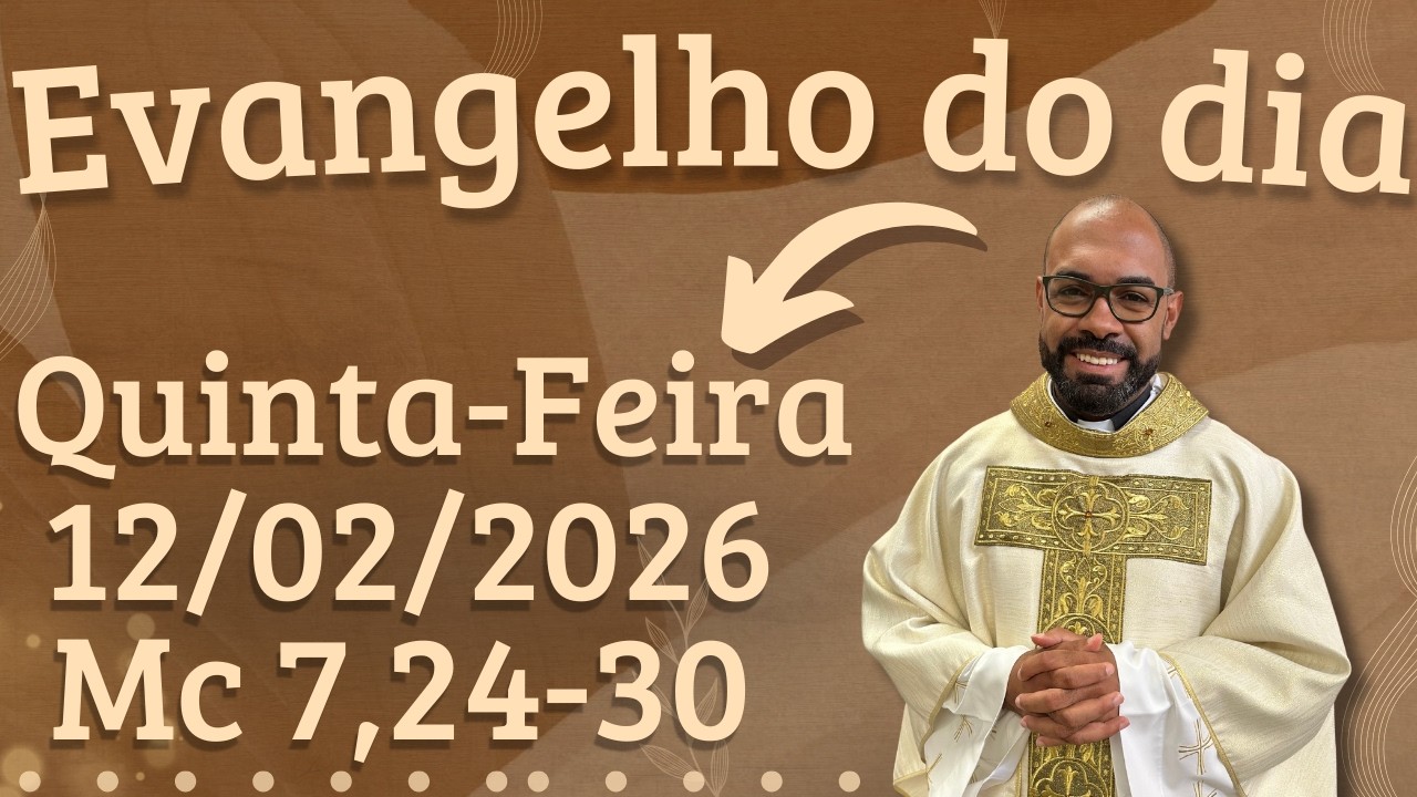 EVANGELHO DO DIA 12/02/2026 - HOMILIA DI&Aacute;RIA &ndash; LITURGIA DE HOJE - EVANGELHO DE HOJE -PADRE GUSTAVO