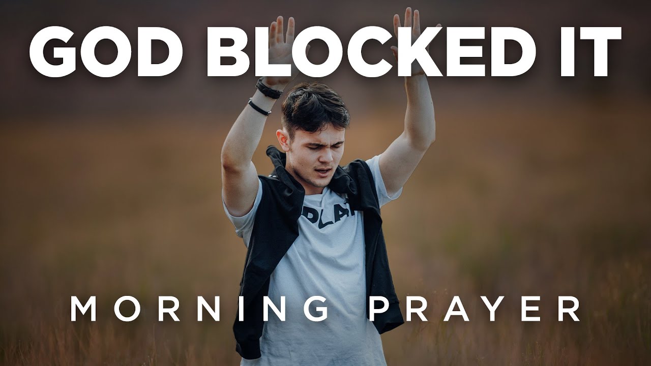 Every Attack From The Enemy Has Been Blocked By God | A Blessed Morning Prayer To Start Your Day