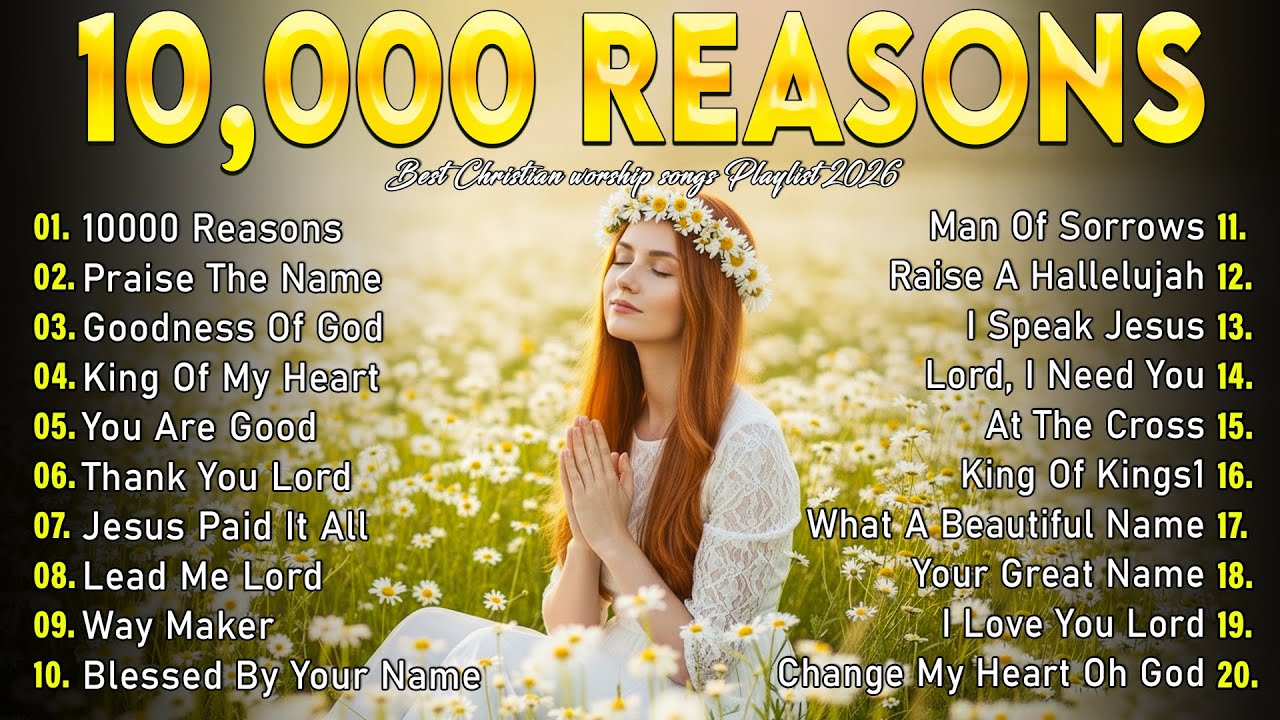 Best Worship Songs - 10,000 Reasons, Christian Music 2026, Top Hillsong Praise And Worship Music