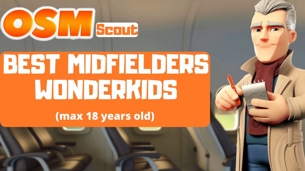 OSM SCOUT : Best Midfielder Wonderkids (maximum 18 years old)