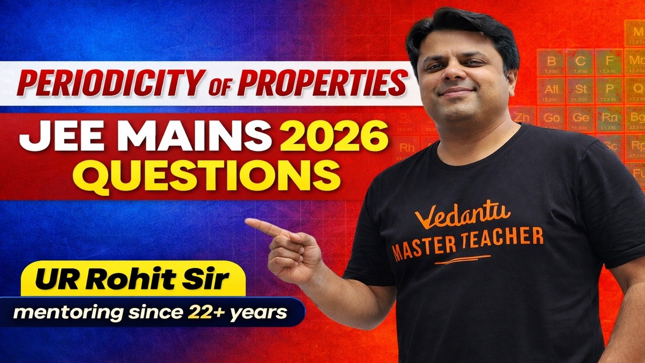 Periodic Properties | JEE Mains 2026 |  January Shift Pattern + PYQ Tricks