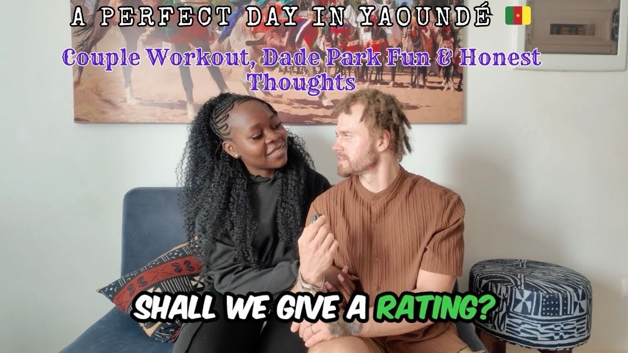 A Perfect Day in Yaoundé 🇨🇲 | Couple Workout, Dade Park Fun & Honest Thoughts