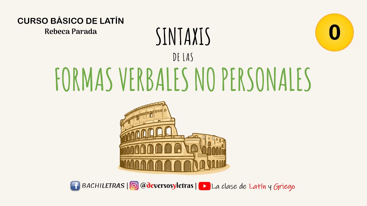 0. Latín | Verbo · Formas no personales: infinitivo, participio, gerundio, gerundivo y supino.