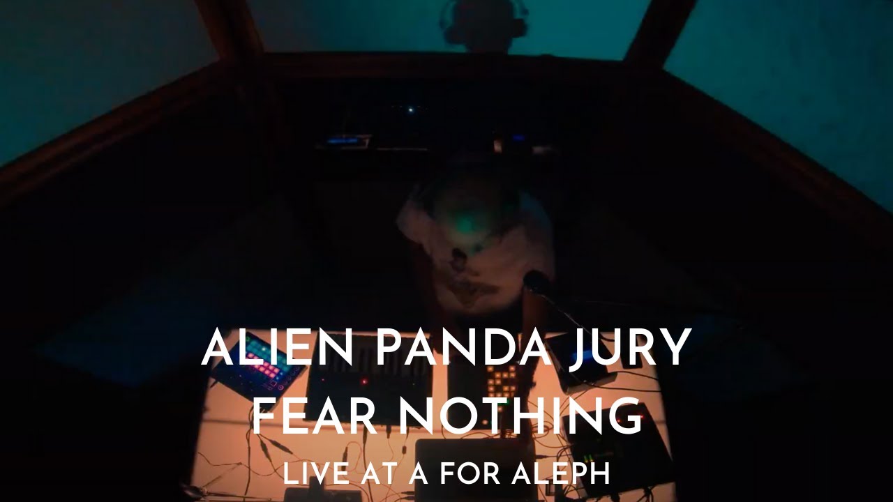 Alien Panda Jury - Fear Nothing (Live at A for Aleph)