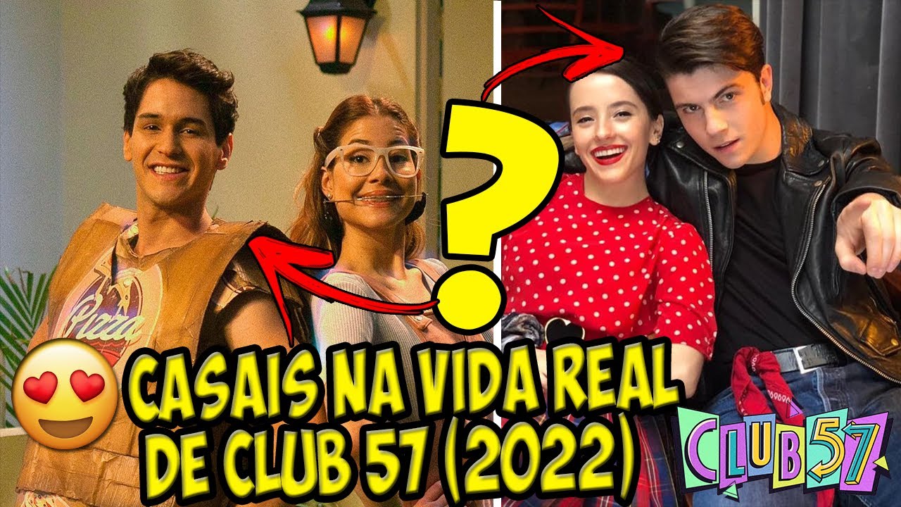COM QUEM NAMORA? O ELENCO DE ''CLUB 57'' NA VIDA REAL (ATUALIZADO 2022)
