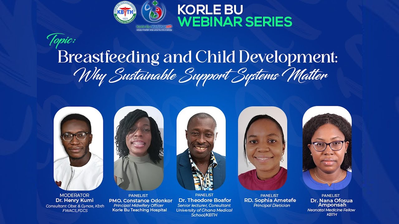 Korle Bu Webinar Series: Breastfeeding/Child Development: Why Sustainable Support Systems Matter