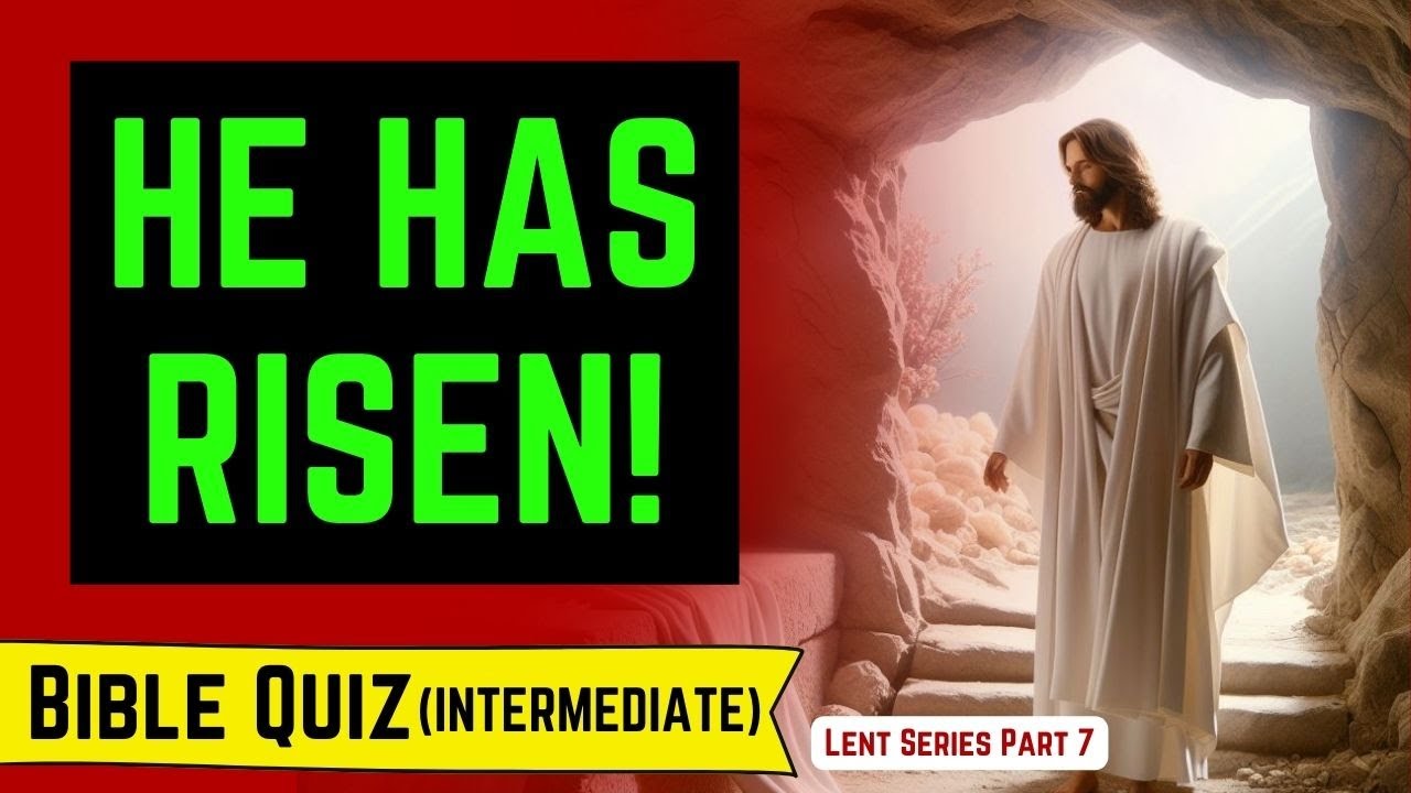 JESUS Bible Quizzes | The Resurrection & Ascension