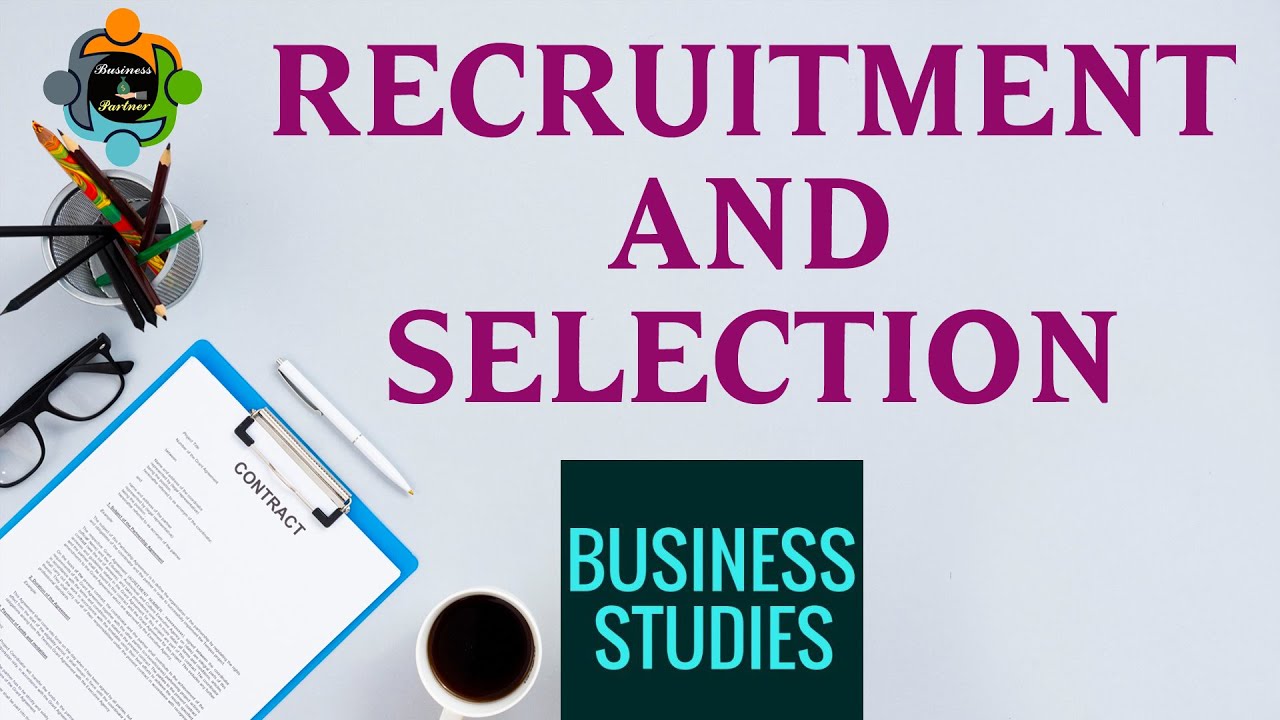 Recruitment and Selection - Business Studies