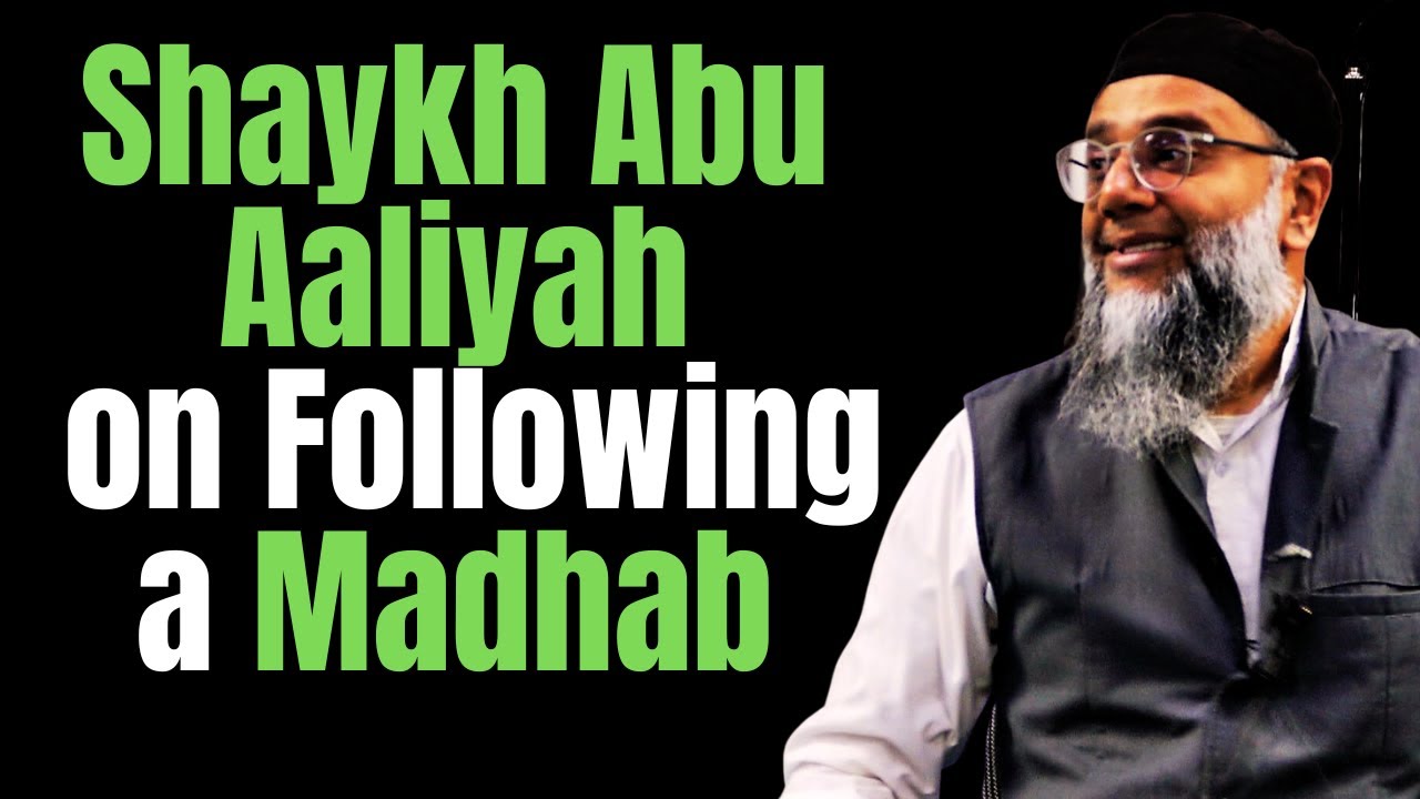Shaykh Abu Aaliyah on Following a Madhab