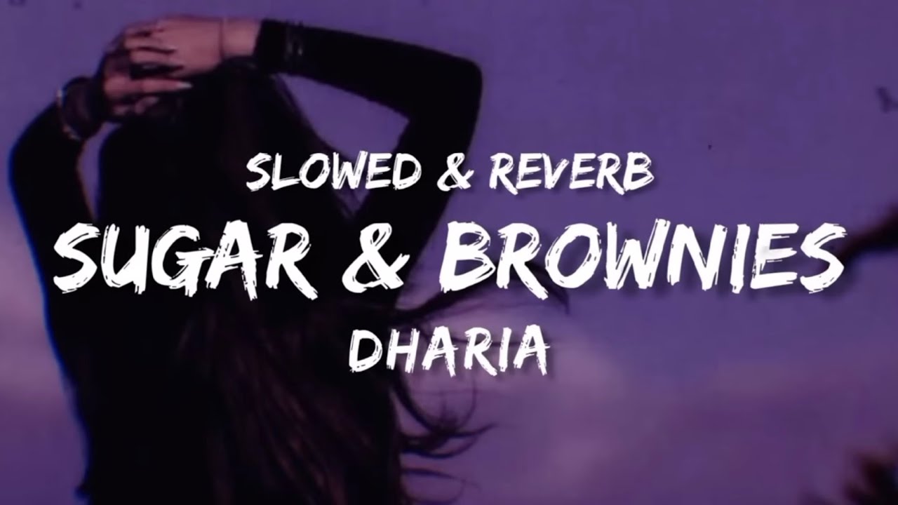 dharia - sugar & brownies (s𝗹𝗼𝘄𝗲𝗱 + l𝘆𝗿𝗶𝗰𝘀)