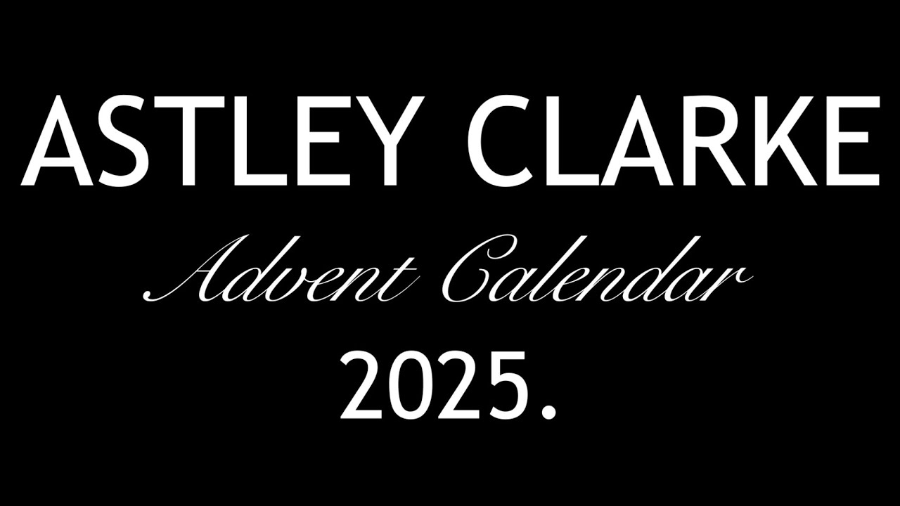 ASTLEY CLARKE ADVENT CALENDAR 2025. AVAILABLE NOW. FULL-SPOILERS.